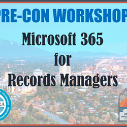 PRE-CON WORKSHOP: Microsoft 365 for Records Managers